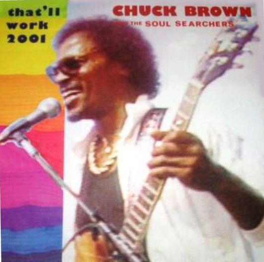 Chuck Brown & The Soul Searchers : That'll Work (2001) (12")