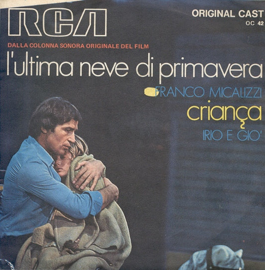 Franco Micalizzi / Irio E Gio' : L'Ultima Neve Di Primavera / Criança (7")