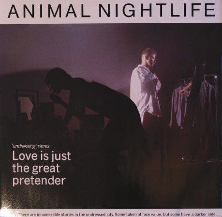 Animal Nightlife : Love Is Just The Great Pretender ('Undressing' Remix) (12")