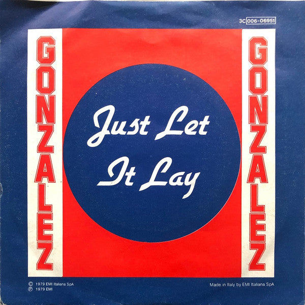 Gonzalez : Haven't Stopped Dancing Yet / Just Let It Lay (7", Single)