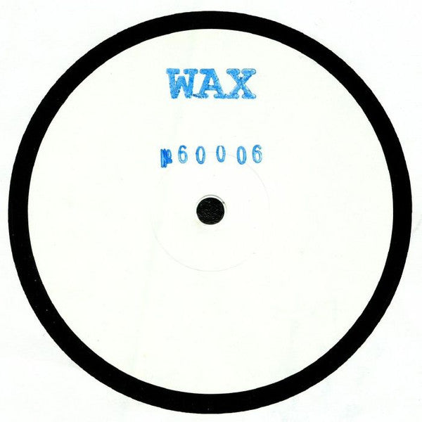 Wax (19) : No. 60006 (12", W/Lbl)
