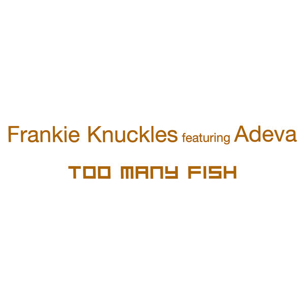 Frankie Knuckles Featuring Adeva : Too Many Fish (2x12", Promo, Gat)