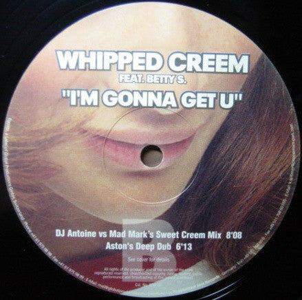Whipped Creem Feat. Betty S : I'm Gonna Get U (12")