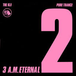 The KLF : 3 A.M. Eternal (Pure Trance 2) (12")