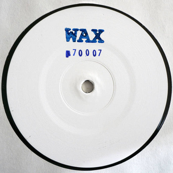 Wax (19) : No. 70007 (12", W/Lbl)