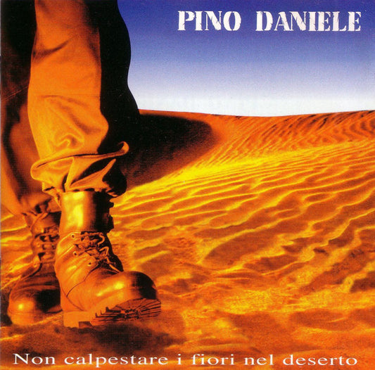 Pino Daniele : Non Calpestare I Fiori Nel Deserto (CD, Album)