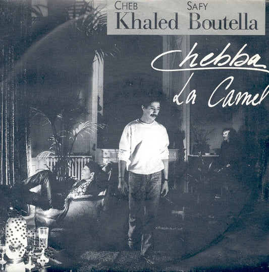 Khaled & Safy Boutella : Chebba / La Camel (7")