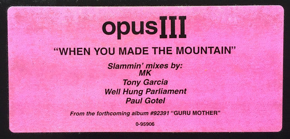 Opus III : When You Made The Mountain (12")