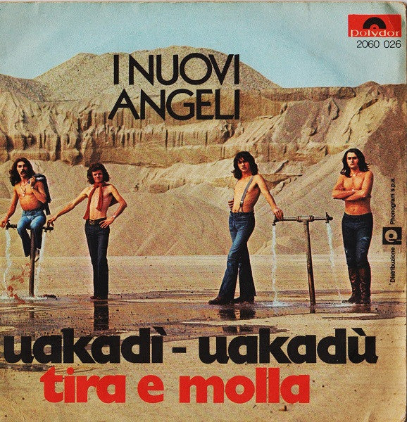 I Nuovi Angeli : Uakadì - Uakadù / Tira E Molla (7")