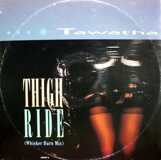 Tawatha : Thigh Ride (Whisker Burn Mix) (12")