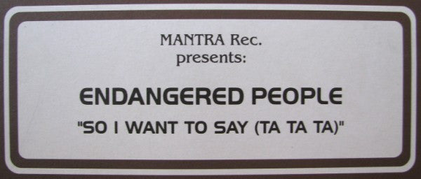 Endangered People : So I Want To Say (Ta Ta Ta) (12")