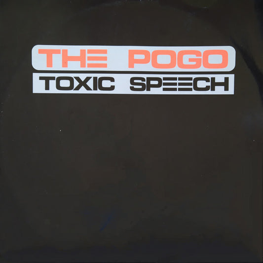 The Pogo : Toxic Speech (12")