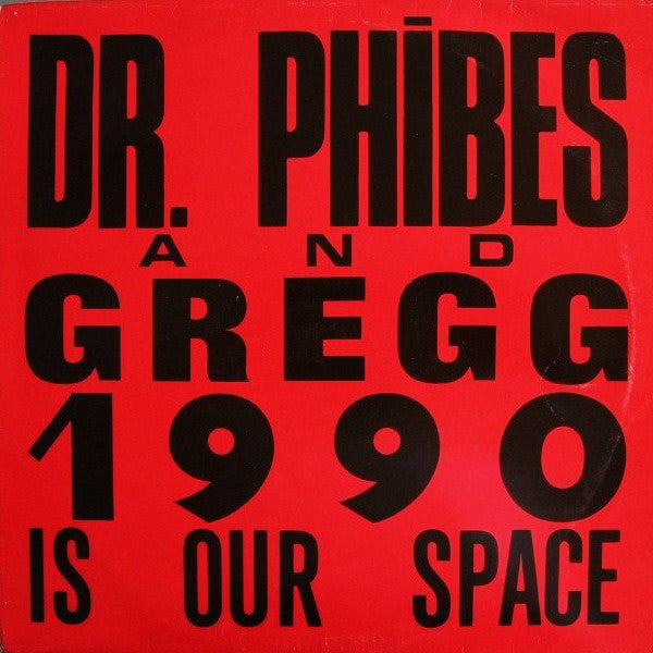 Dr. Phibes & Gregg Jones (2) : 1990 Is Our Space (12")