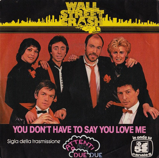 Wall Street Crash : You Don't Have To Say You Love Me (7", Single)