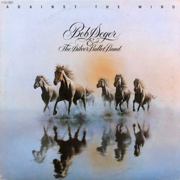 Bob Seger & The Silver Bullet Band* : Against The Wind (LP, Album)