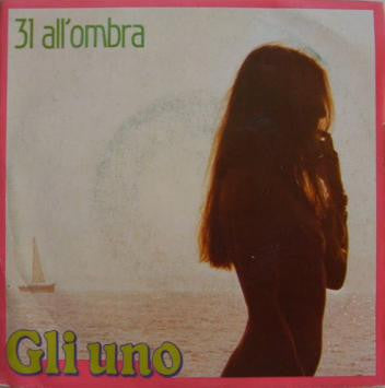 Gli Uno : 31 All' Ombra (7")