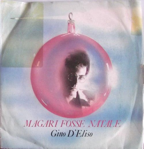 Gino D'Eliso : Magari Fosse Natale (7")