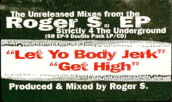 Roger S.* : Let Yo Body Jerk / Get Hi (12")