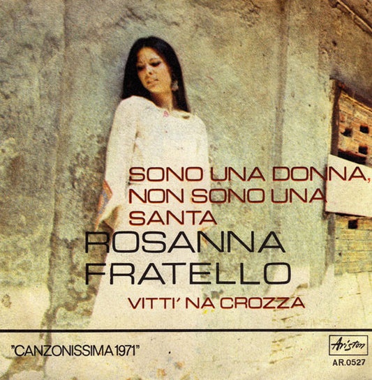 Rosanna Fratello : Sono Una Donna, Non Sono Una Santa / Vitti 'Na Crozza (7")