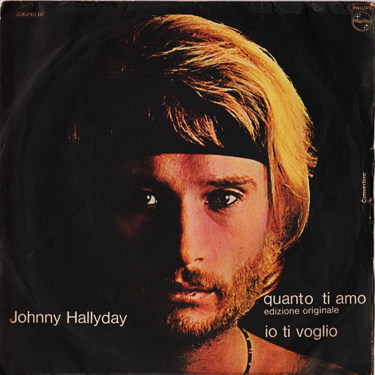 Johnny Hallyday : Quanto Ti Amo / Io Ti Voglio (7", Mono)