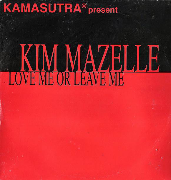 Kamasutra Present Kim Mazelle* : Love Me Or Leave Me (2x12")