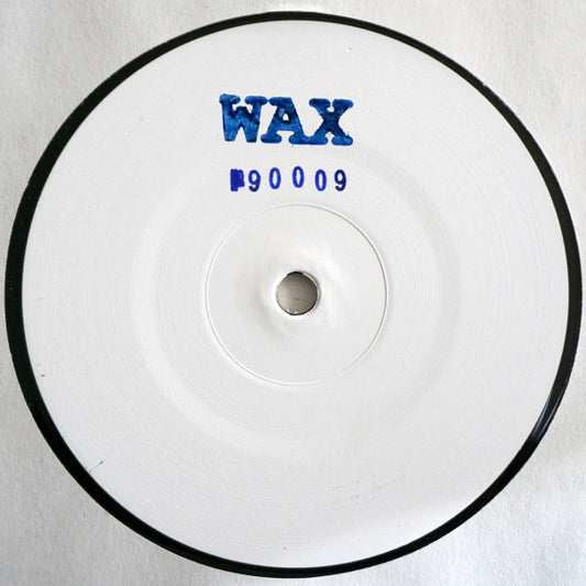Wax (19) : No. 90009 (12")