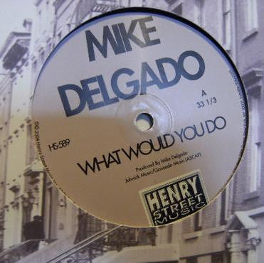 Mike Delgado : What Would You Do (12")