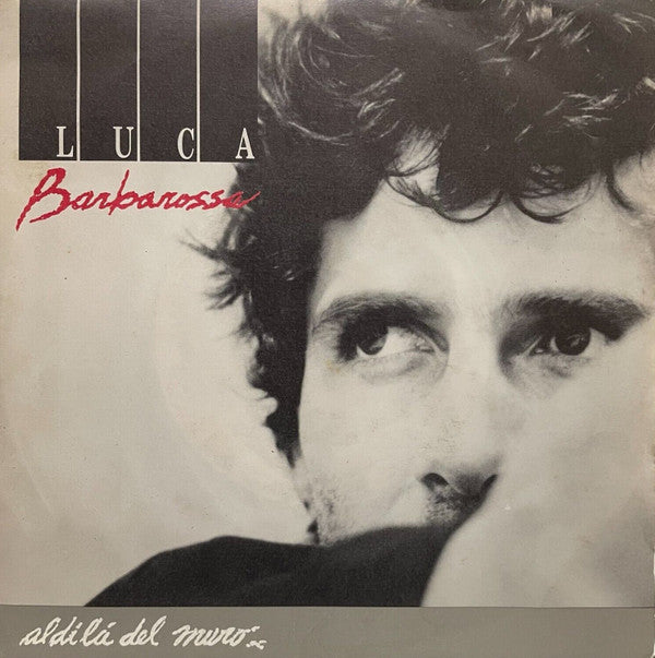 Luca Barbarossa : Al Di Là Del Muro (7")