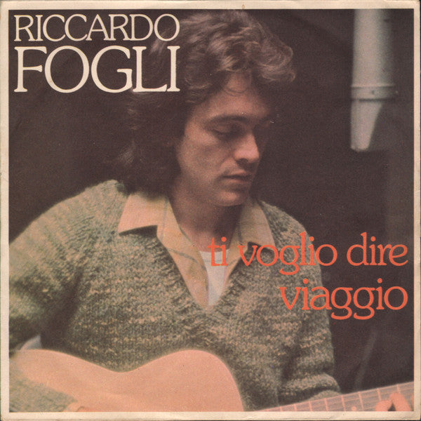 Riccardo Fogli : Ti Voglio Dire (7")