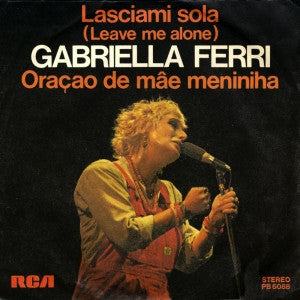 Gabriella Ferri : Lasciami Sola = Leave Me Alone / Oraçao De Mâe Meninha (7")