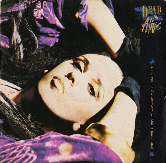 Dead Or Alive : You Spin Me Round (Like A Record) (7")