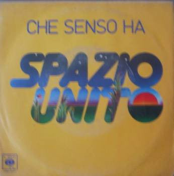 Spazio Unito : Che Senso Ha  (7")