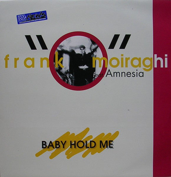 Frank 'O Moiraghi Feat. Amnesia (5) : Baby Hold Me (12")