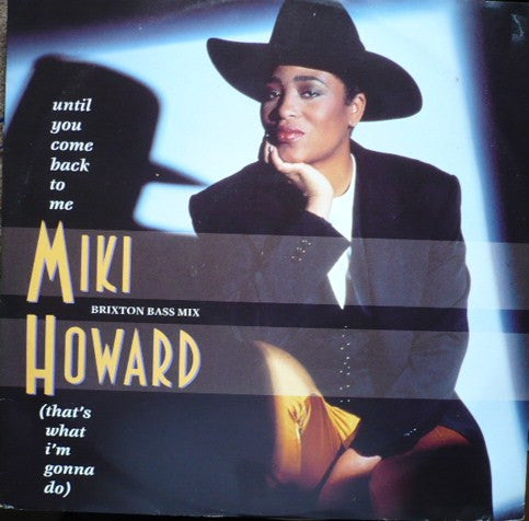 Miki Howard : Until You Come Back To Me (That's What I'm Gonna Do) (Brixton Bass Mix) (12", Single)