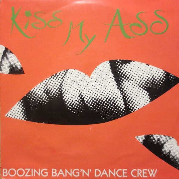 The Boozin' Bang'n' Dance Crew : Kiss My Ass (7")