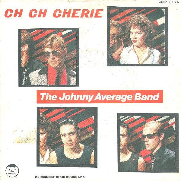 Johnny Average Band : Ch Ch Cherie  (7")