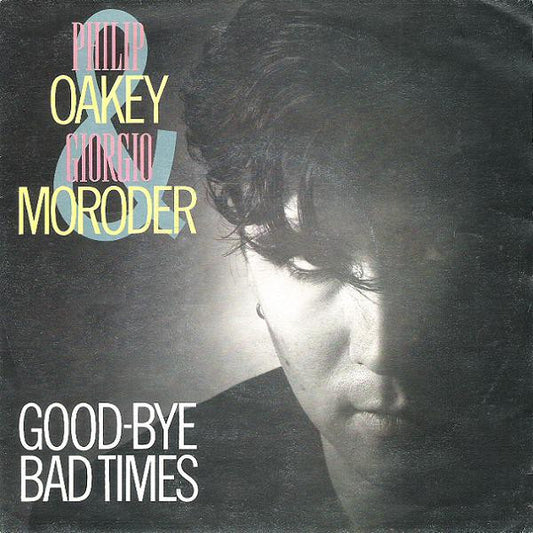 Philip Oakey & Giorgio Moroder : Good-Bye Bad Times (7", Single)