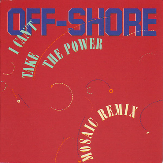 Off-Shore : I Can't Take The Power (Mosaic Remix) (12")