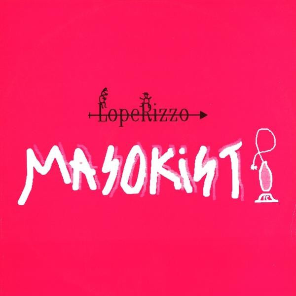 Loperizzo : Masokist! (12")