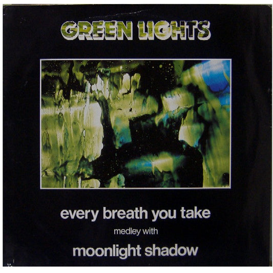 Green Lights : Every Breath You Take Medley With Moonlight Shadow (12")