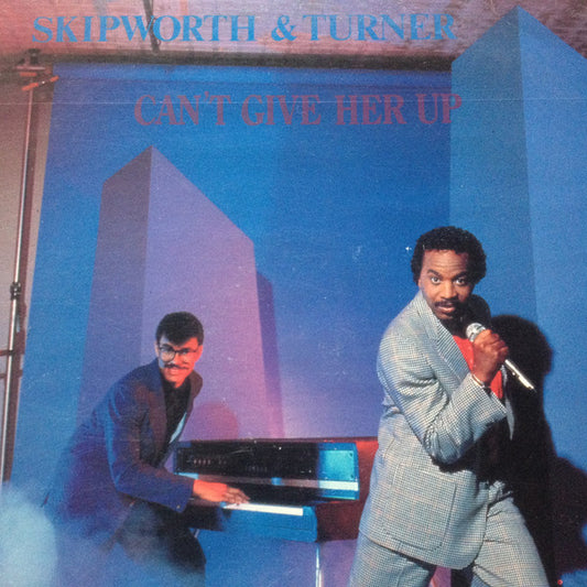 Skipworth & Turner : Can't Give Her Up (12")