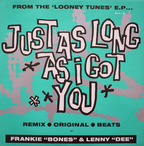 Frankie "Bones"* & Lenny "Dee"* : Just As Long As I Got You (12", Single)