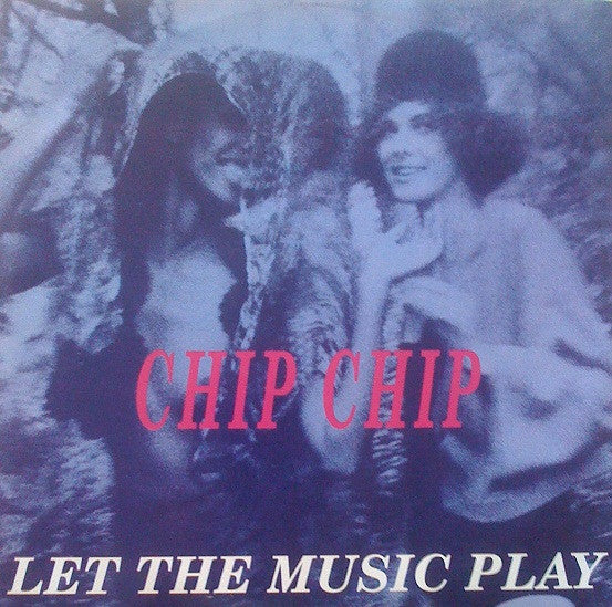 Chip Chip : Let The Music Play (12")