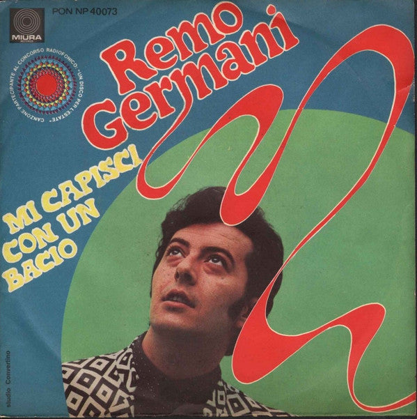 Remo Germani : Mi Capisci Con Un Bacio (7")