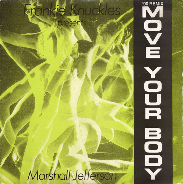 Frankie Knuckles Presents Marshall Jefferson : Move Your Body ('90 Remix) (12")