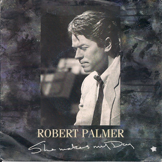 Robert Palmer : She Makes My Day (7")