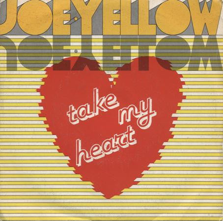 Joe Yellow : Take My Heart (7")