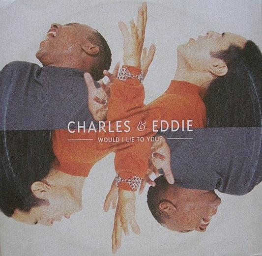Charles & Eddie : Would I Lie To You? (12")