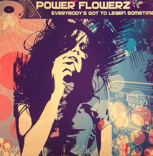 Power Flowerz : Everybody's Got To Learn Sometime (12")