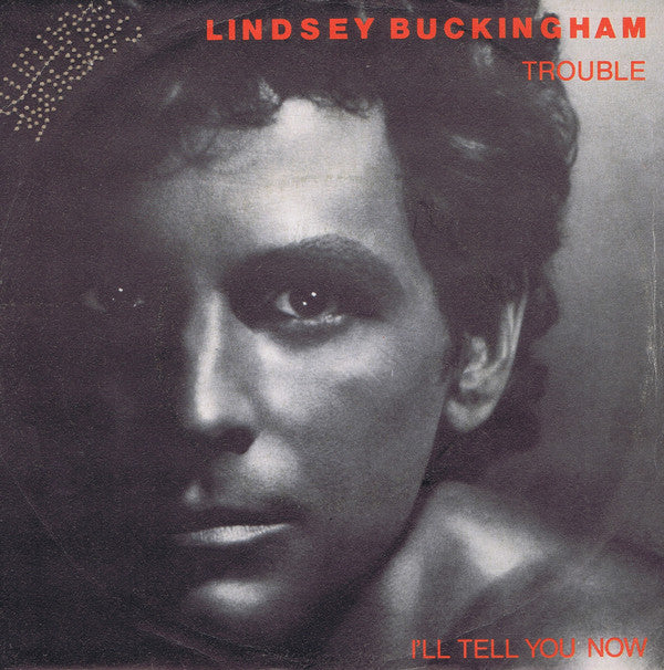 Lindsey Buckingham : Trouble / I'll Tell You Now (7")